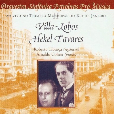 Hekel Tavates & Villa-Lobos Arnaldo Cohen + Orquestra Sinfônica Petrobrás Pró-Música plano crítico