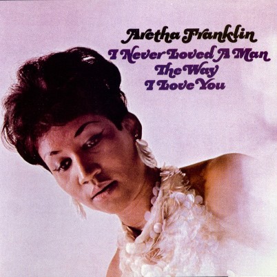 aretha-never-loved-a-man the way i love you plano crítico álbuns música lista